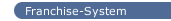 Franchise-System