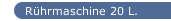 Rührmaschine 20 L.